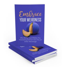Embrace Your Weirdness - eBook with Resell Rights